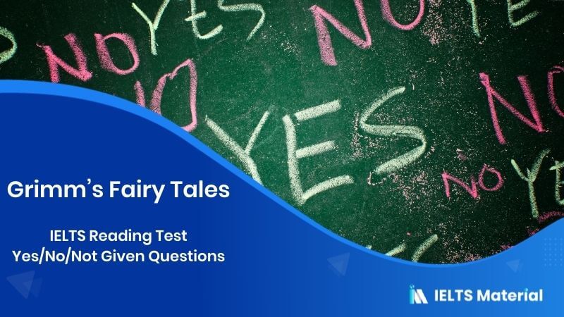 IELTS Reading Test in 2018 – Yes/No/Not Given Questions – topic : Grimm’s Fairy Tales(with Answers)