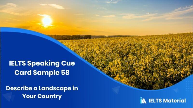IELTS Speaking Topic(Scenery): Describe a Landscape in Your Country – Cue Card Sample 58
