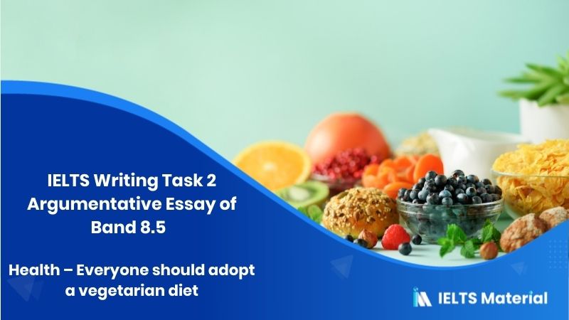 IELTS Writing Task 2 Argumentative Essay Topic: Everyone should become vegetarian