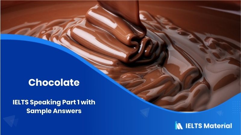 Chocolate: IELTS Speaking Part 1 with Sample Answer