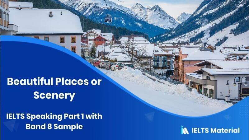 Beautiful Places or Scenery: IELTS Speaking Part 1 Sample Answer