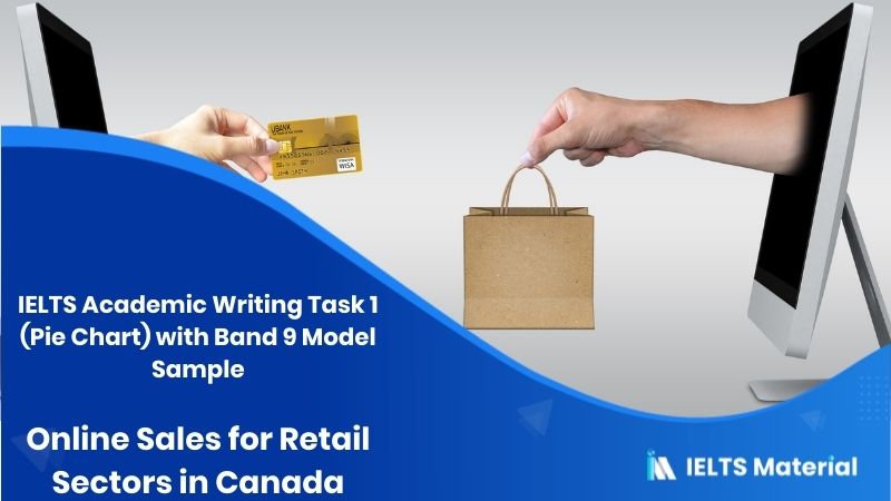 IELTS Academic Writing Task 1 Topic: Online shopping sales for retail sectors in Canada – Pie chart