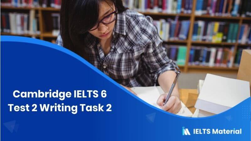 Cambridge IELTS 6 Test 2 Writing Task 2
