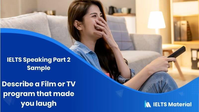 Describe a Film or TV program that made you laugh: IELTS Speaking Part 2 Sample Answer