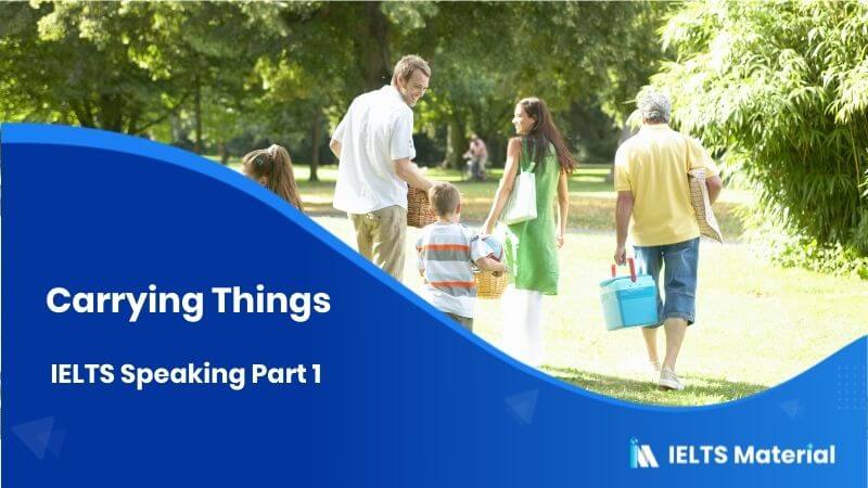 Carrying Things: IELTS Speaking Part 1 Sample Answer