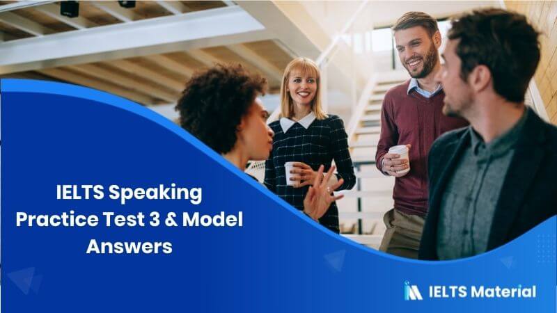 IELTS Speaking Practice Test 3 in 2019 & Model Answers