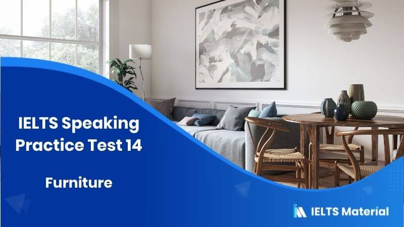 Furniture – IELTS Speaking Practice Test 14