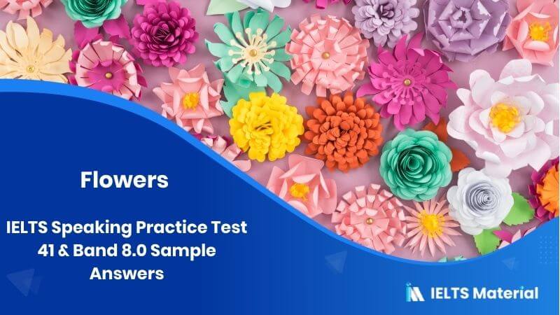 Flowers – IELTS Speaking Practice Test 41 & Band 8.0 Sample Answers