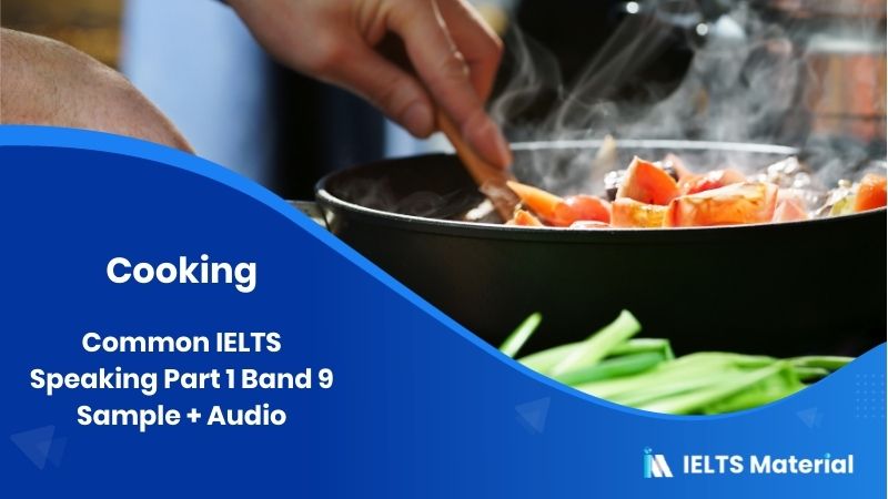 Cooking: IELTS Speaking Part 1 Sample Answer