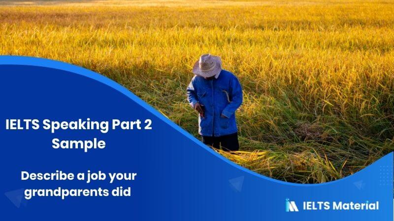 Describe a job your grandparents did: IELTS Speaking Part 2 Sample Answer