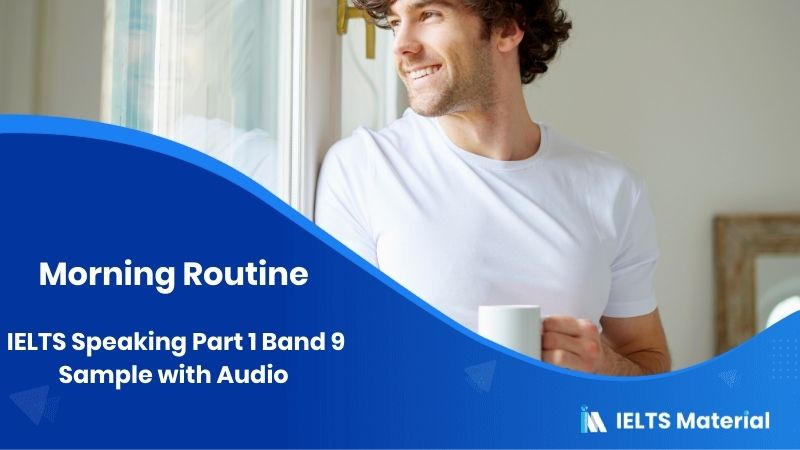 Morning Routine: IELTS Speaking Part 1 Sample Answer