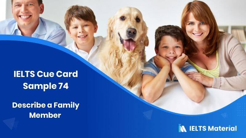 Describe a Family Member – IELTS Cue Card Sample 74