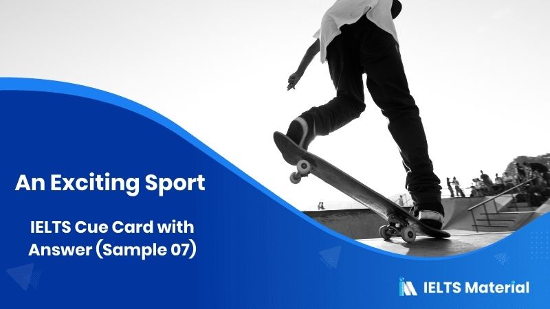 Describe an Exciting Sport you know: IELTS Cue Card Sample 07