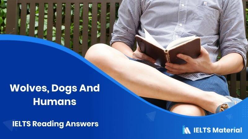 Wolves, Dogs And Humans IELTS Reading Answers