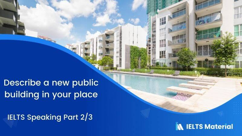 Public Building: IELTS Speaking Part 2 & 3 Sample Answers
