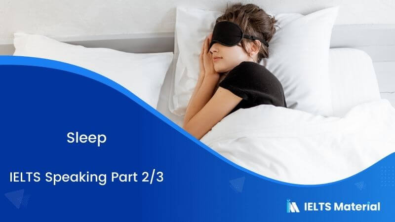 Sleep: IELTS Speaking Part 2 & 3 Sample Answers