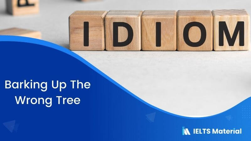 Idiom – Barking Up The Wrong Tree