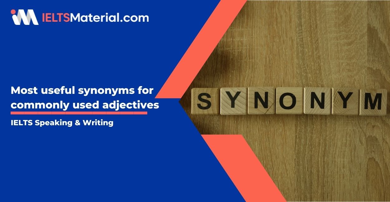 Most useful synonyms for commonly used adjectives in IELTS Speaking & Writing