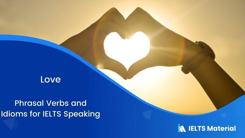 Phrasal Verbs and Idioms for IELTS Speaking Topic: Love