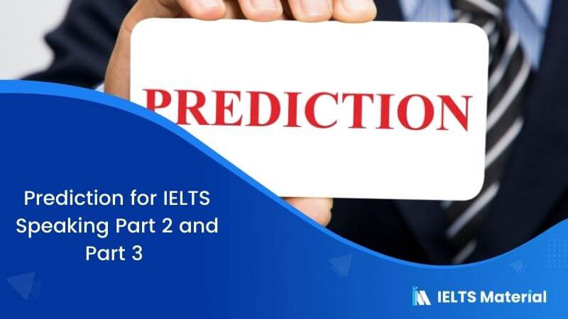 Prediction for IELTS Speaking Part 2 and Part 3