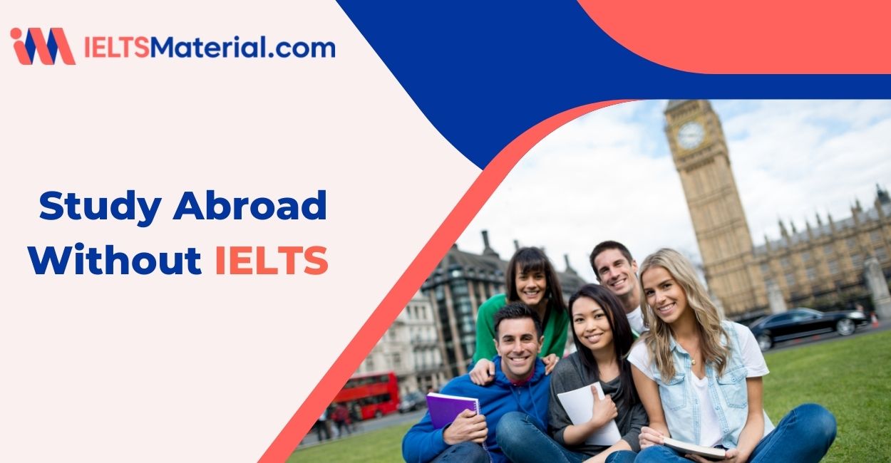 Study Abroad Without IELTS in the UK, Canada, Ireland, Australia. New zealand