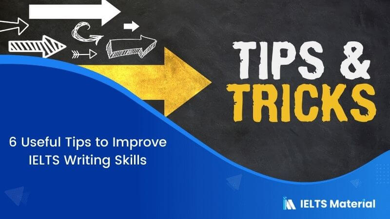 6 Useful Tips to Improve IELTS Writing Skills