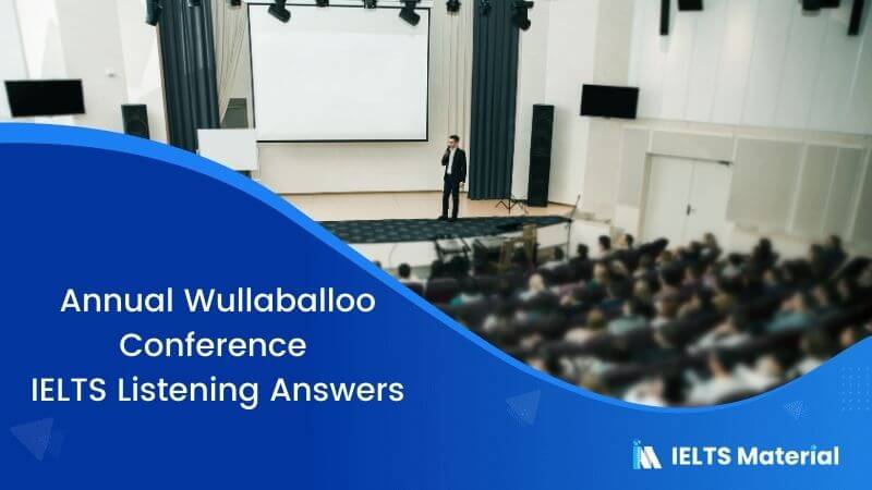 Annual Wullaballoo Conference – IELTS Listening Answers