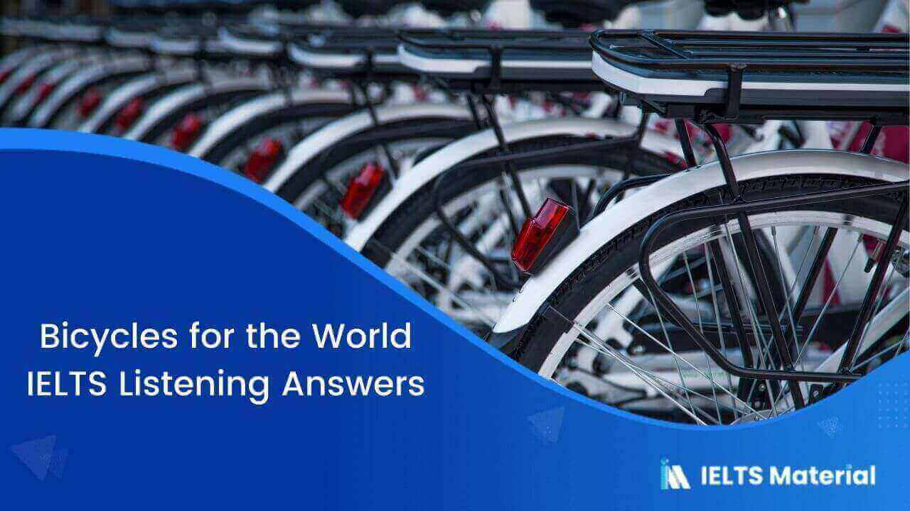 Bicycles for the World – IELTS Listening Answers