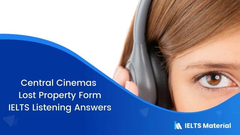Central Cinemas Lost Property Form – IELTS Listening Answers
