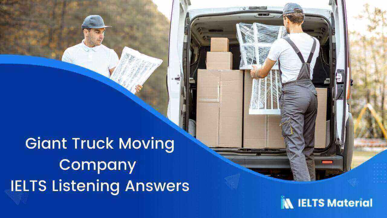 Giant Truck Moving Company – IELTS Listening Answers