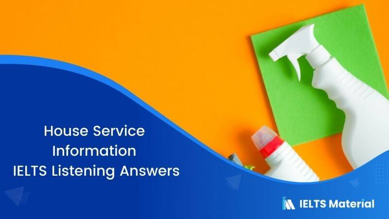 House Service Information – IELTS Listening Answers