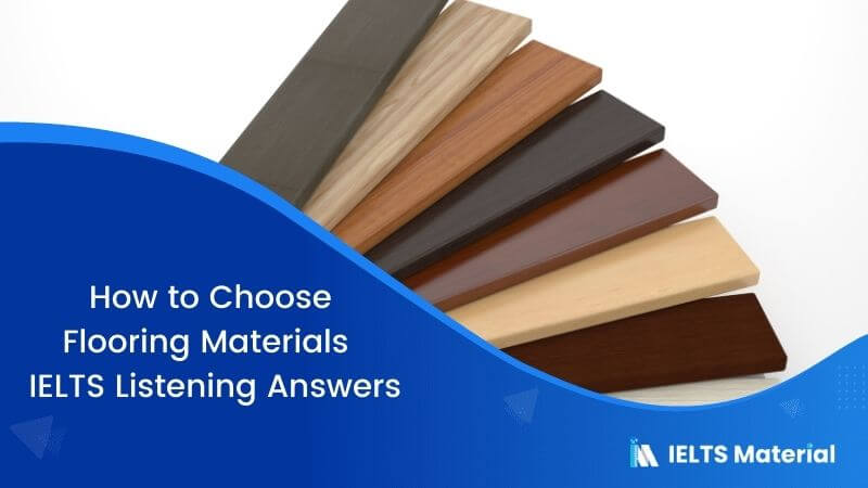 How to Choose Flooring Materials – IELTS Listening Answers