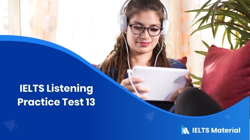 IELTS Practice Test Listening 13 | IELTSMaterial.com