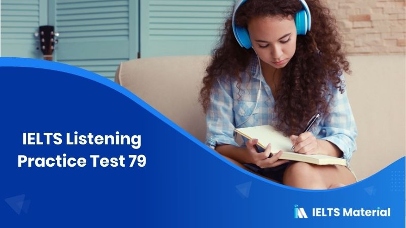 IELTS Listening Practice Test 79 | IELTSMaterial.com