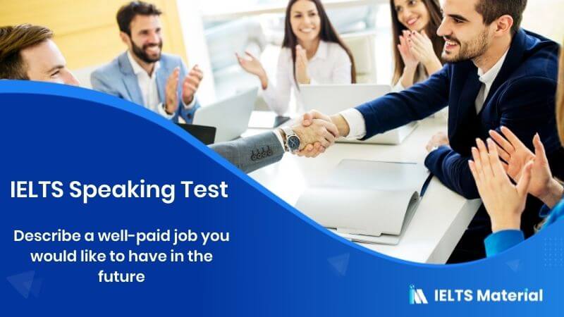 IELTS Speaking Test – Describe a well-paid job you would like to have in the future