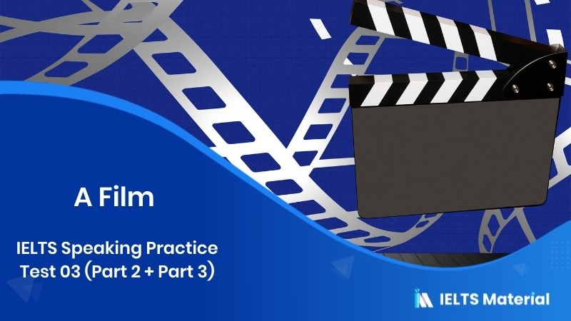 A Film : IELTS Speaking Practice Test 03