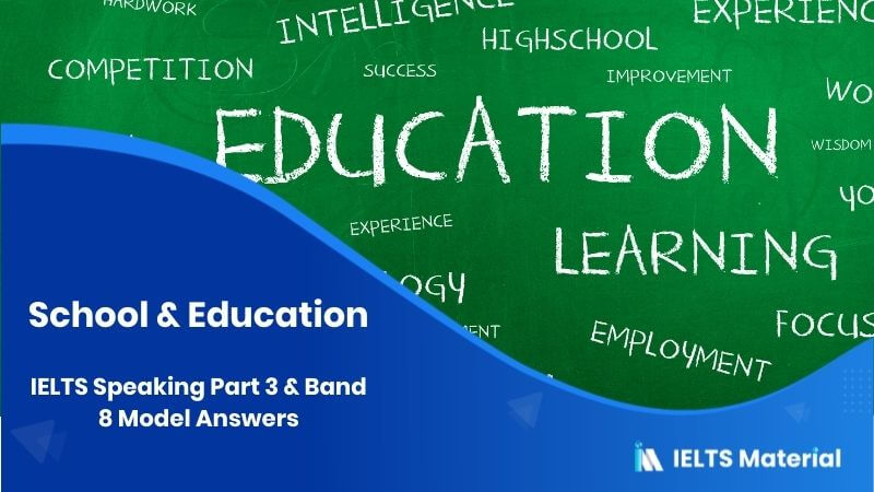 School & Education: IELTS Speaking Part 3 Model Answer