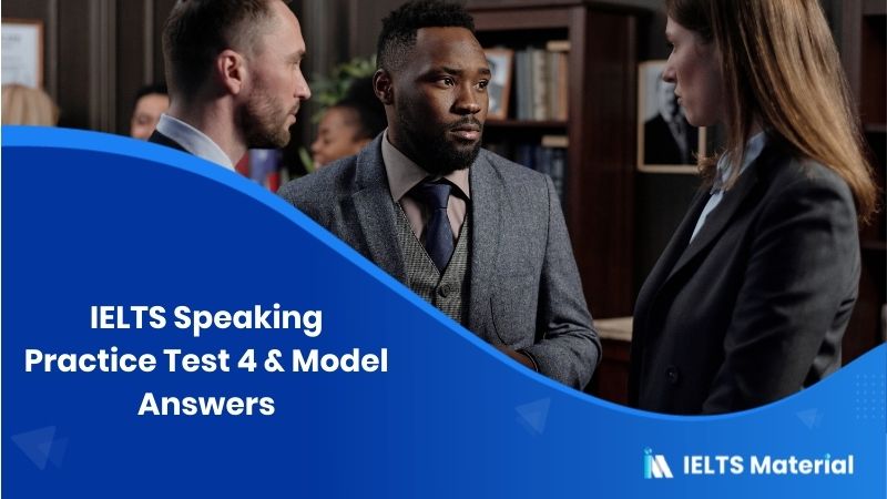 IELTS Speaking Practice Test 4 with Model Answers