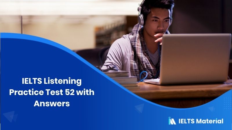 IELTS Listening Practice Test 52 with Answers
