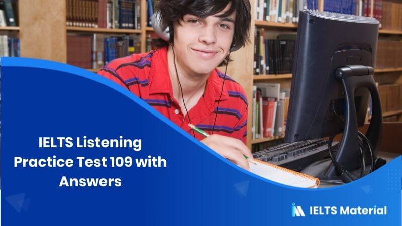 IELTS Listening Practice Test 109 – with Answers