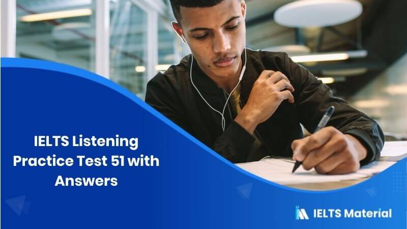 IELTS Listening Practice Test 51 – with Answers