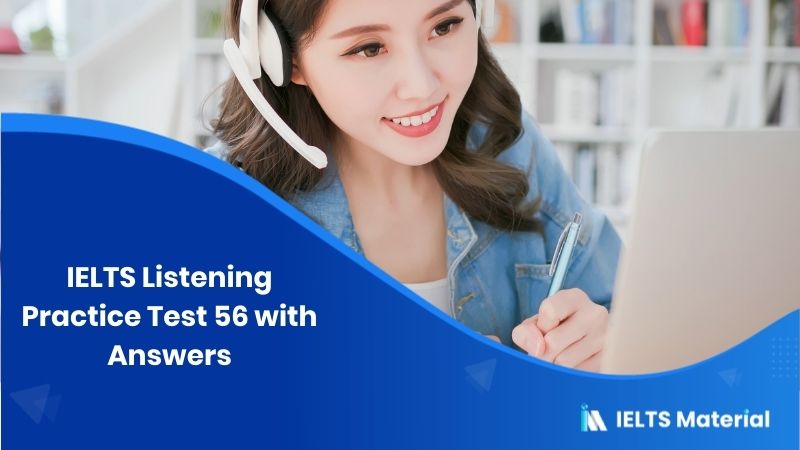 IELTS Listening Practice Test 56 with Answers