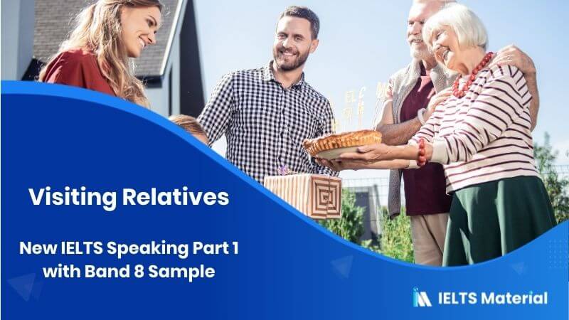 Visiting Relatives: IELTS Speaking Part 1 Sample Answer