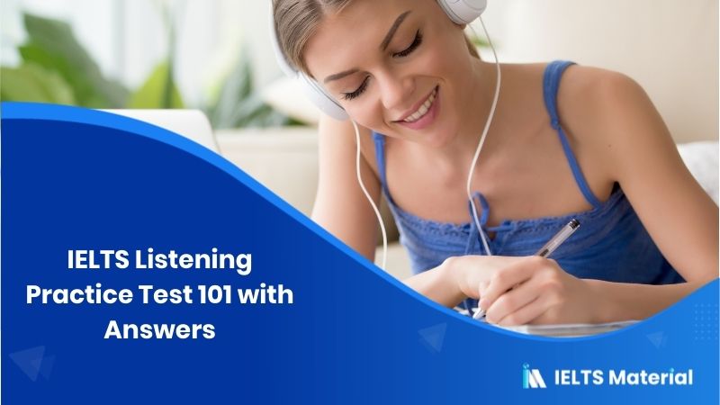 IELTS Listening Practice Test 101 – with Answers
