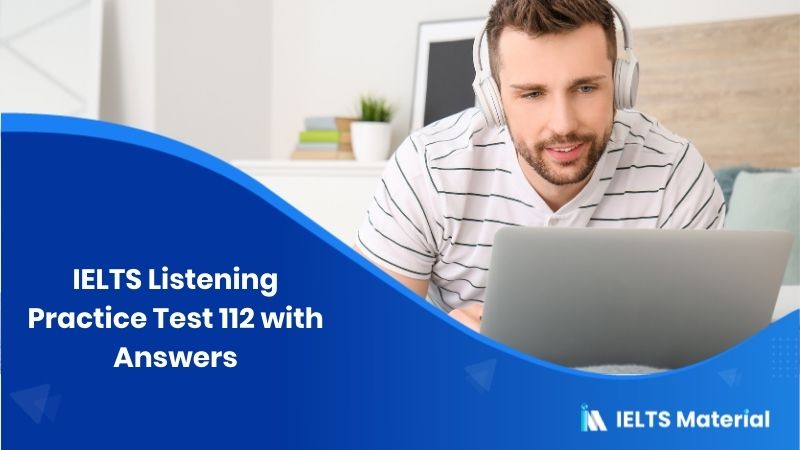 IELTS Listening Practice Test 112 with Answers