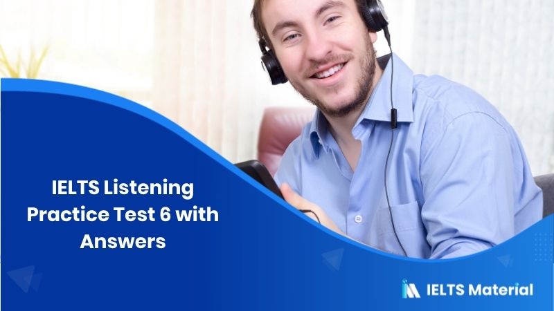 IELTS Listening Practice Test 6 with Answers