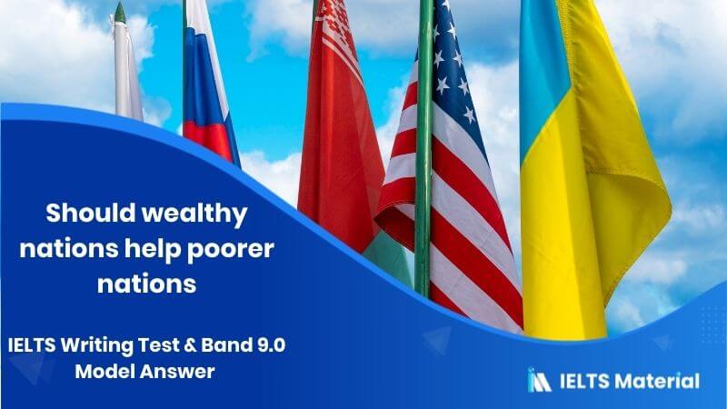 IELTS Writing Task 2 Topic: Should wealthy nations be required to share their wealth?