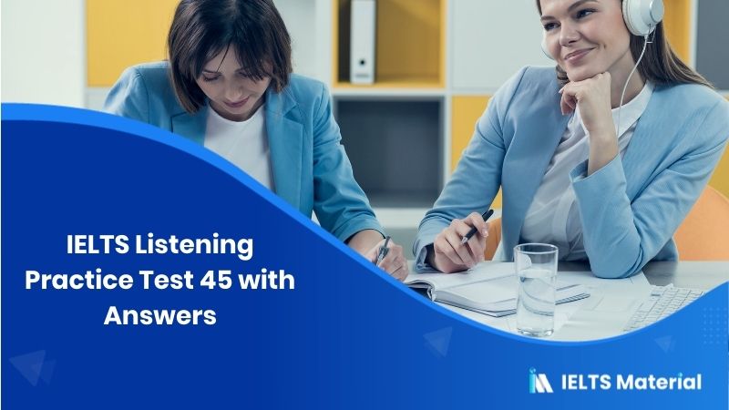 IELTS Listening Practice 45 with Answers