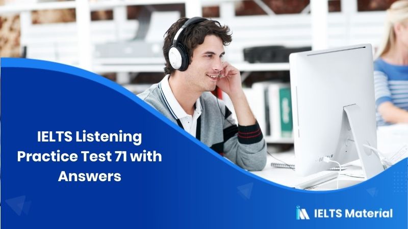 IELTS Listening Practice Test 71 with Answers