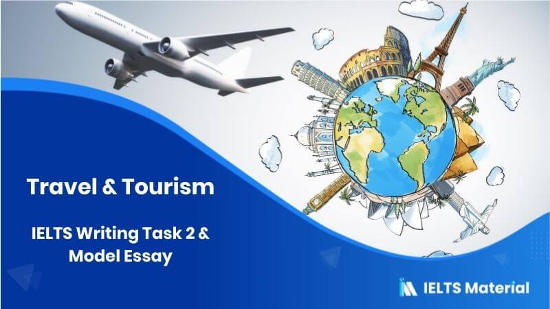 IELTS Writing Task 2 Topic: Travel & Tourism